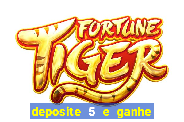 deposite 5 e ganhe 50 reais